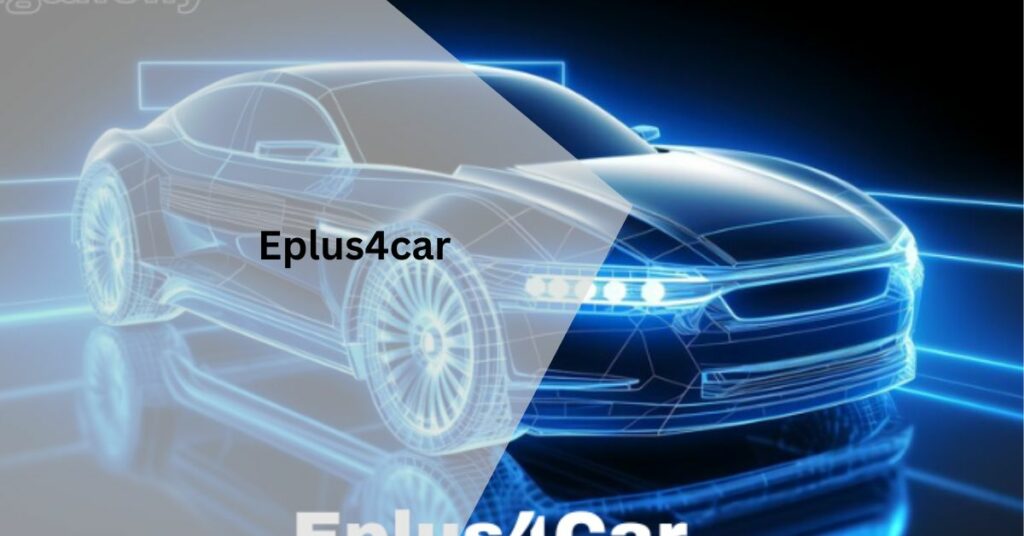 Eplus4car – Driving With Ease!