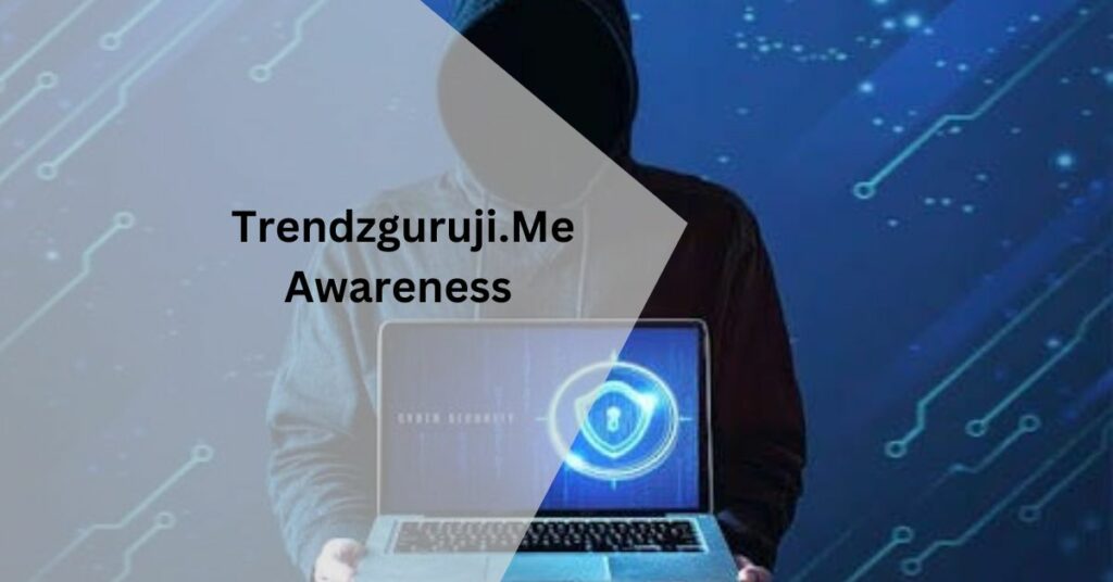 Trendzguruji.Me Awareness – The Detailed Guide!