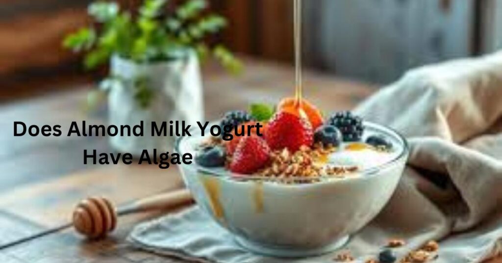 Does Almond Milk Yogurt Have Algae